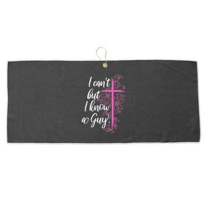 I CanT But I Know A Guy Jesus Cross Funny Christian Large Microfiber Waffle Golf Towel