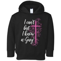 I CanT But I Know A Guy Jesus Cross Funny Christian Toddler Hoodie