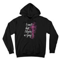 I CanT But I Know A Guy Jesus Cross Funny Christian Tall Hoodie