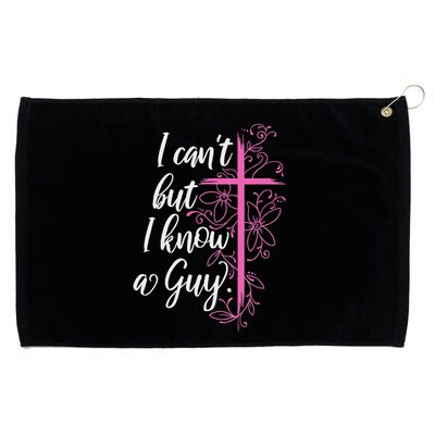 I CanT But I Know A Guy Jesus Cross Funny Christian Grommeted Golf Towel