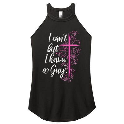 I CanT But I Know A Guy Jesus Cross Funny Christian Women's Perfect Tri Rocker Tank