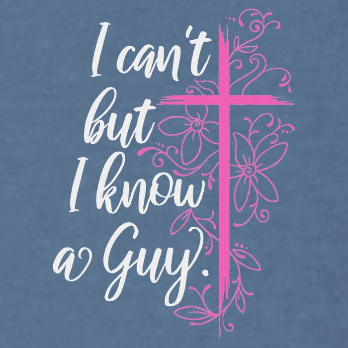 I CanT But I Know A Guy Jesus Cross Funny Christian Garment-Dyed Sweatshirt