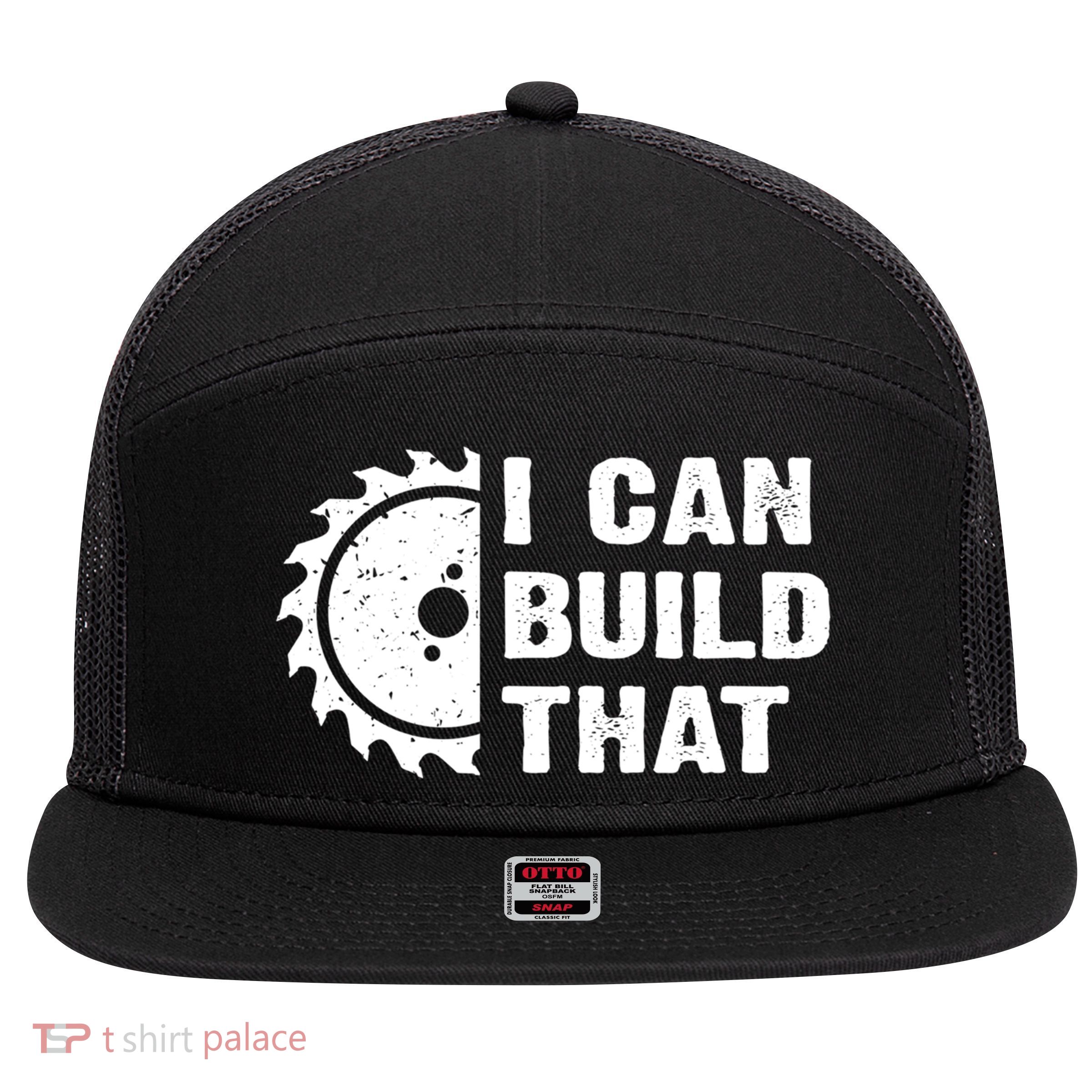 I Can Build That Woodworker Carpenter Funny Woodworking Gift 7 Panel Mesh Trucker Snapback Hat