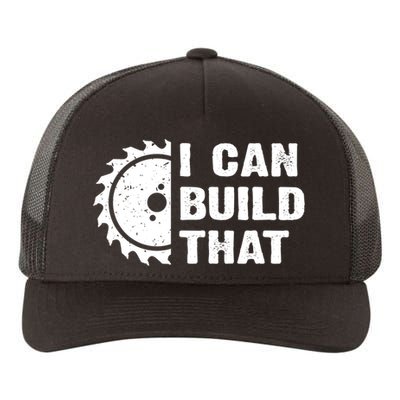 I Can Build That Woodworker Carpenter Funny Woodworking Gift Yupoong Adult 5-Panel Trucker Hat