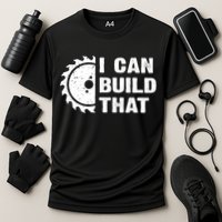 I Can Build That Woodworker Carpenter Funny Woodworking Gift Performance Shirt