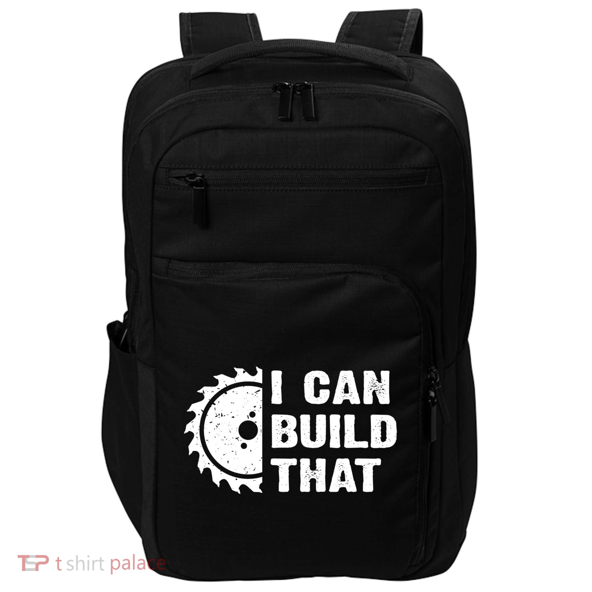 I Can Build That Woodworker Carpenter Funny Woodworking Gift Impact Tech Backpack