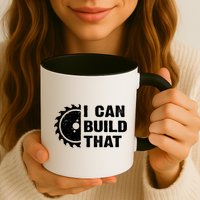 I Can Build That Woodworker Carpenter Funny Woodworking Gift Mug