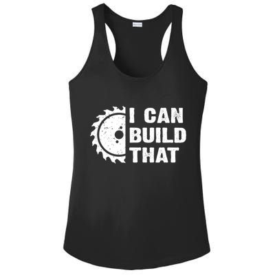 I Can Build That Woodworker Carpenter Funny Woodworking Gift Ladies PosiCharge Competitor Racerback Tank
