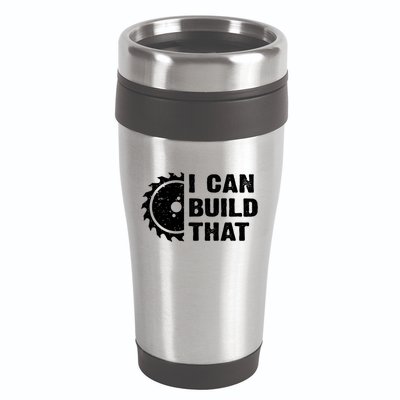 I Can Build That Woodworker Carpenter Funny Woodworking Gift 16oz Travel Tumbler