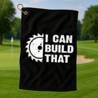 I Can Build That Woodworker Carpenter Funny Woodworking Gift Golf Towel