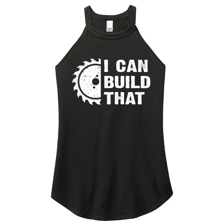 I Can Build That Woodworker Carpenter Funny Woodworking Gift Women's Perfect Tri Rocker Tank