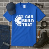 I Can Build That Woodworker Carpenter Funny Woodworking Gift Tall T-Shirt