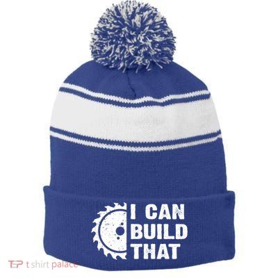 I Can Build That Woodworker Carpenter Funny Woodworking Gift Stripe Pom Pom Beanie