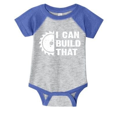 I Can Build That Woodworker Carpenter Funny Woodworking Gift Infant Baby Jersey Bodysuit