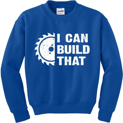 I Can Build That Woodworker Carpenter Funny Woodworking Gift Kids Sweatshirt