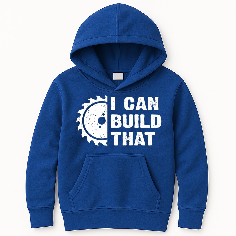 I Can Build That Woodworker Carpenter Funny Woodworking Gift Kids Hoodie