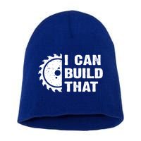 I Can Build That Woodworker Carpenter Funny Woodworking Gift Short Acrylic Beanie