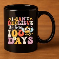 I CanT Believe Its Been 100 Days Funny 100 Days Smarter Bee 11oz C Handle Ceramic Mug
