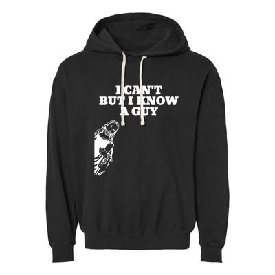 I Cant But I Know A Guy Jesus Christian Garment-Dyed Fleece Hoodie