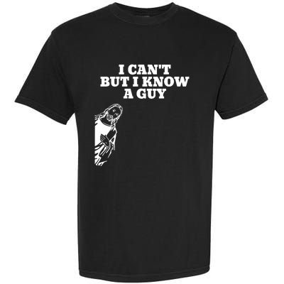 I Cant But I Know A Guy Jesus Christian Garment-Dyed Heavyweight T-Shirt