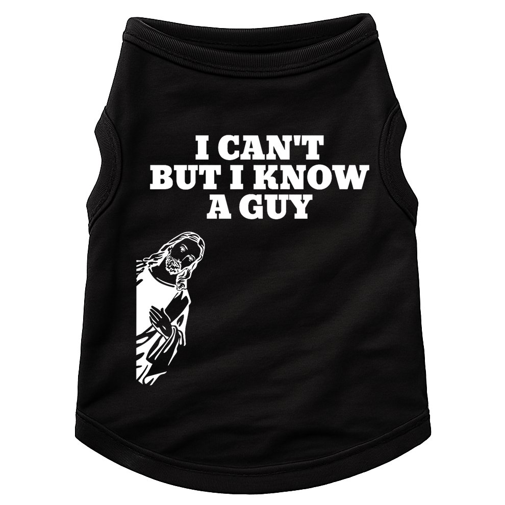 I Cant But I Know A Guy Jesus Christian Doggie Tank