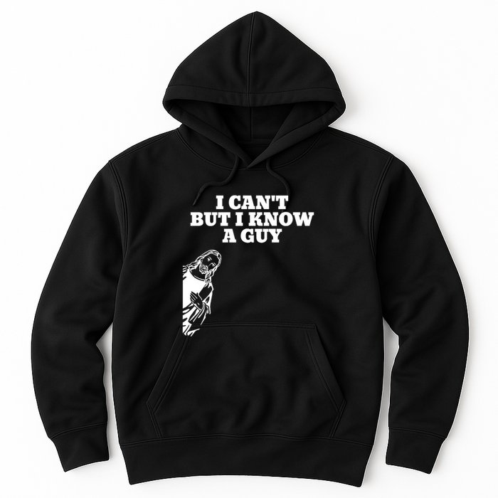 I Cant But I Know A Guy Jesus Christian Hoodie