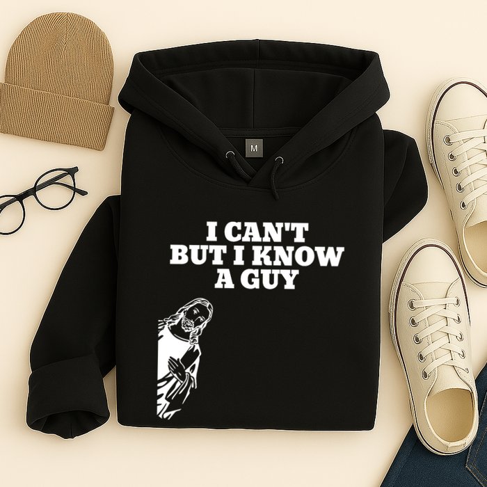 I Cant But I Know A Guy Jesus Christian Hoodie