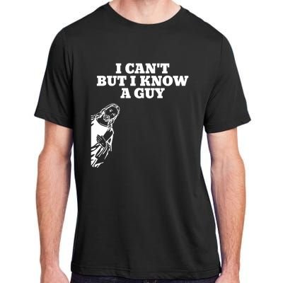 I Cant But I Know A Guy Jesus Christian Adult ChromaSoft Performance T-Shirt