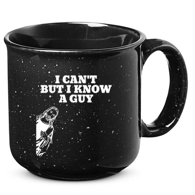 I Cant But I Know A Guy Jesus Christian 15oz Campfire Ceramic Mug