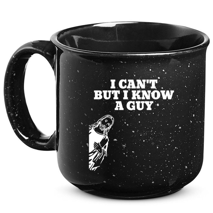 I Cant But I Know A Guy Jesus Christian 15oz Campfire Ceramic Mug