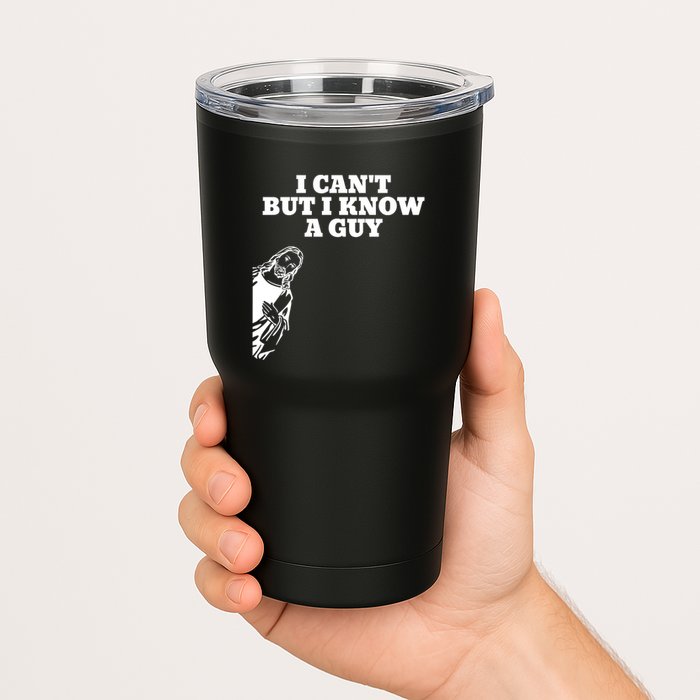 I Cant But I Know A Guy Jesus Christian Tumbler