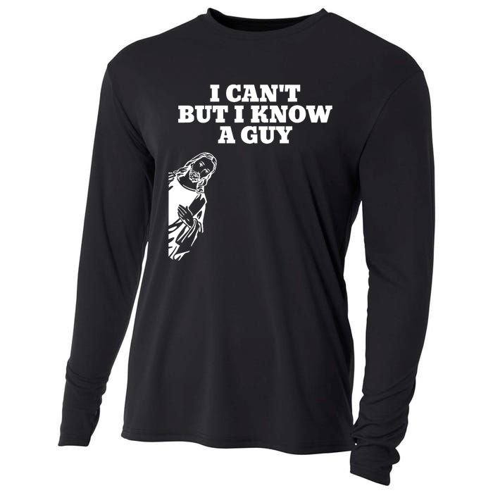 I Cant But I Know A Guy Jesus Christian Cooling Performance Long Sleeve Crew