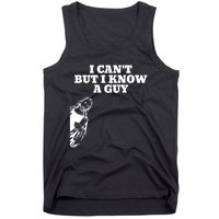 I Cant But I Know A Guy Jesus Christian Tank Top