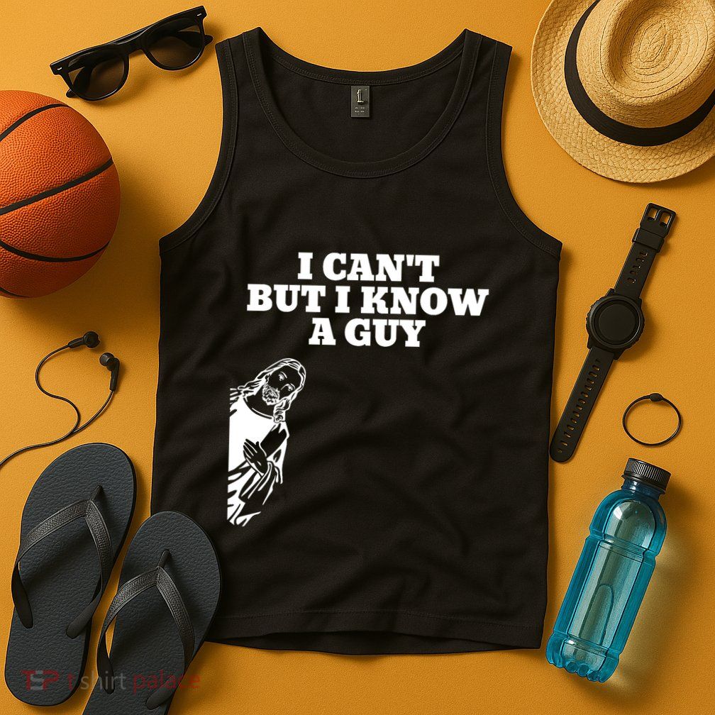 I Cant But I Know A Guy Jesus Christian Tank Top