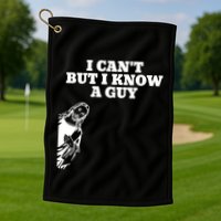 I Cant But I Know A Guy Jesus Christian Golf Towel