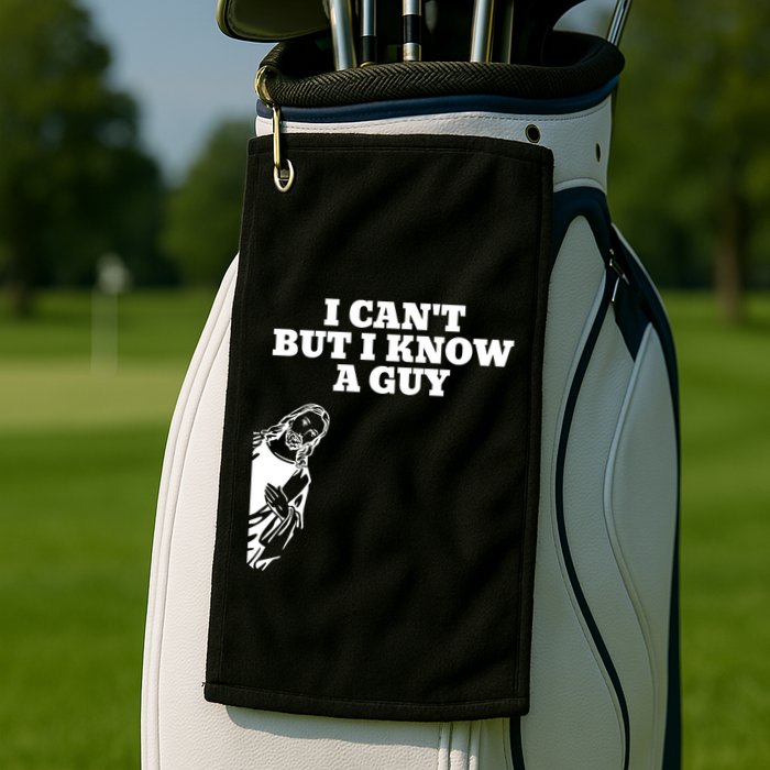 I Cant But I Know A Guy Jesus Christian Golf Towel