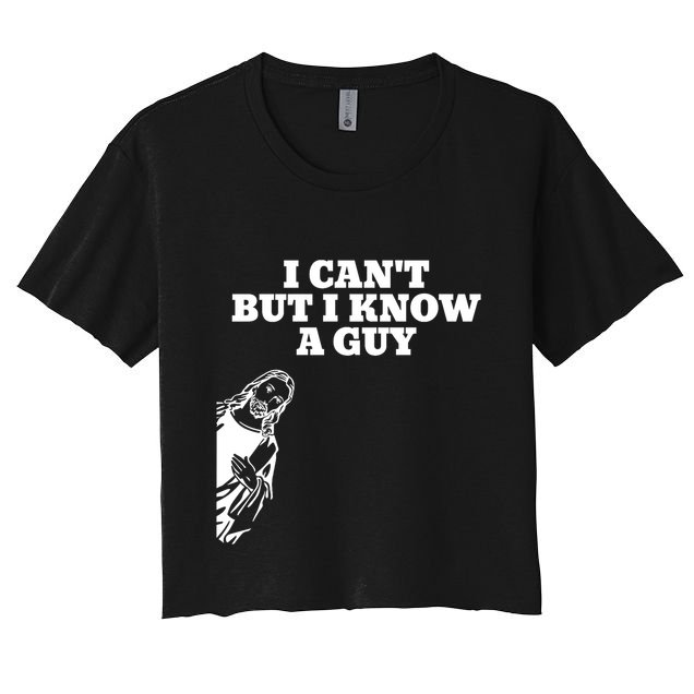 I Cant But I Know A Guy Jesus Christian Crop Top