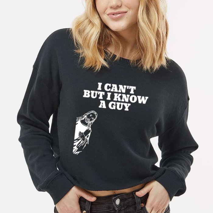 I Cant But I Know A Guy Jesus Christian Cropped Pullover Crew