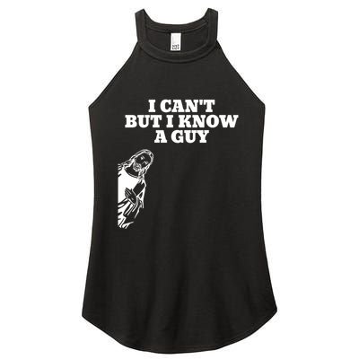 I Cant But I Know A Guy Jesus Christian Women's Perfect Tri Rocker Tank
