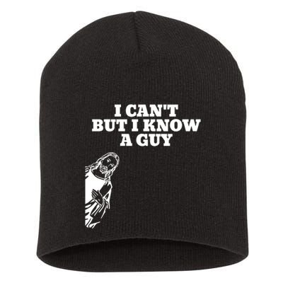 I Cant But I Know A Guy Jesus Christian Short Acrylic Beanie