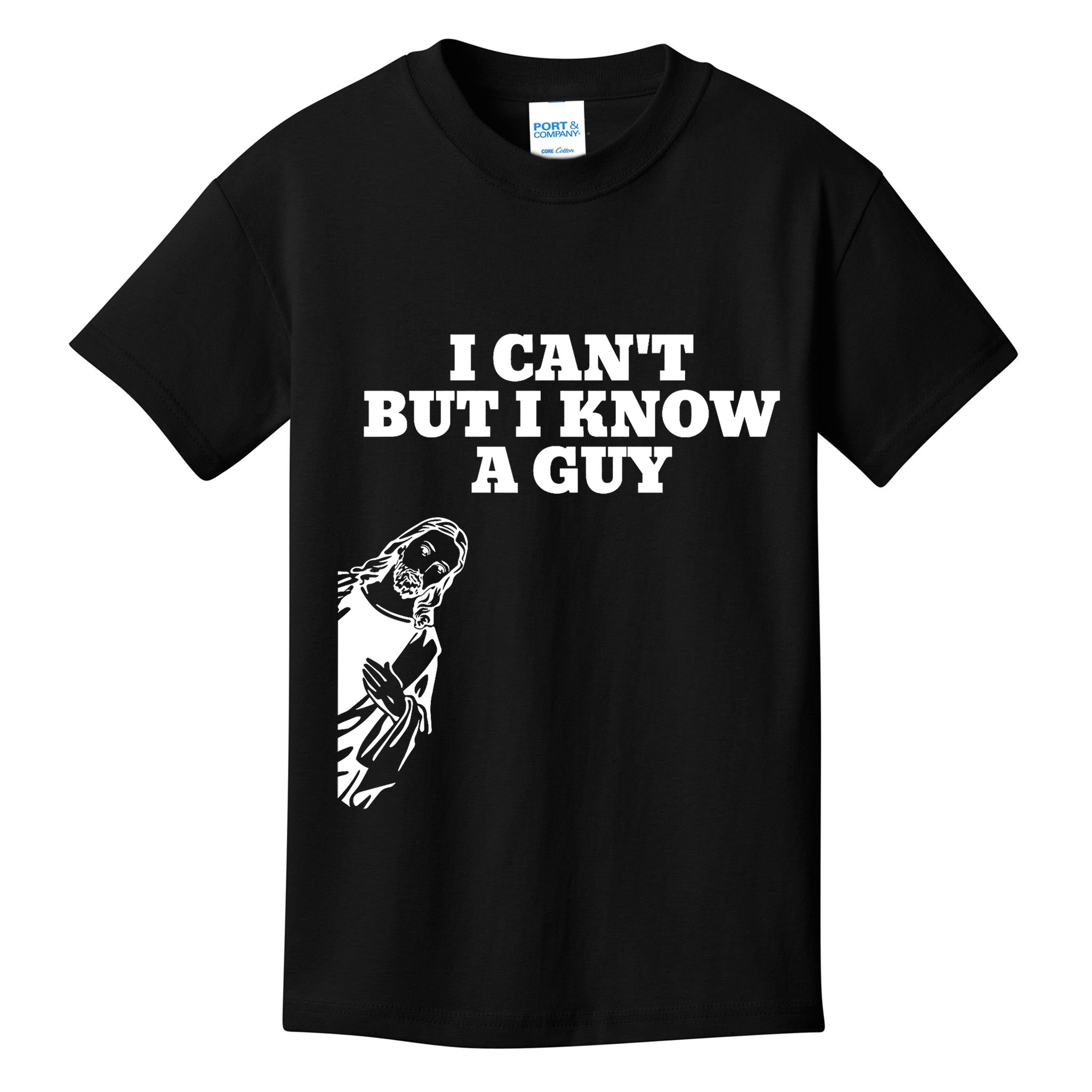 I Cant But I Know A Guy Jesus Christian Kids T-Shirt