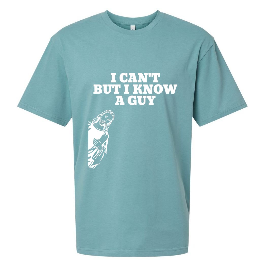 I Cant But I Know A Guy Jesus Christian Sueded Cloud Jersey T-Shirt