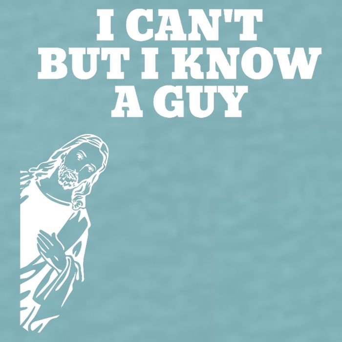 I Cant But I Know A Guy Jesus Christian Sueded Cloud Jersey T-Shirt