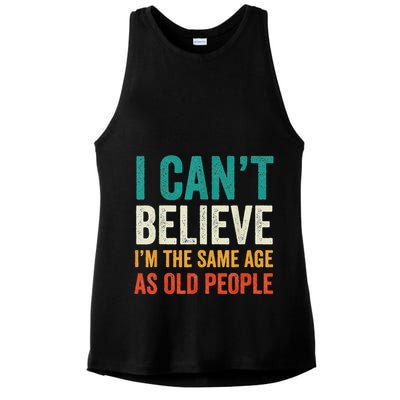 I CanT Believe IM The Same Age As Old People Funny Retro Ladies PosiCharge Tri-Blend Wicking Tank