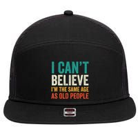 I CanT Believe IM The Same Age As Old People Funny Retro 7 Panel Mesh Trucker Snapback Hat