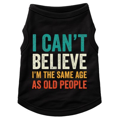 I CanT Believe IM The Same Age As Old People Funny Retro Doggie Tank