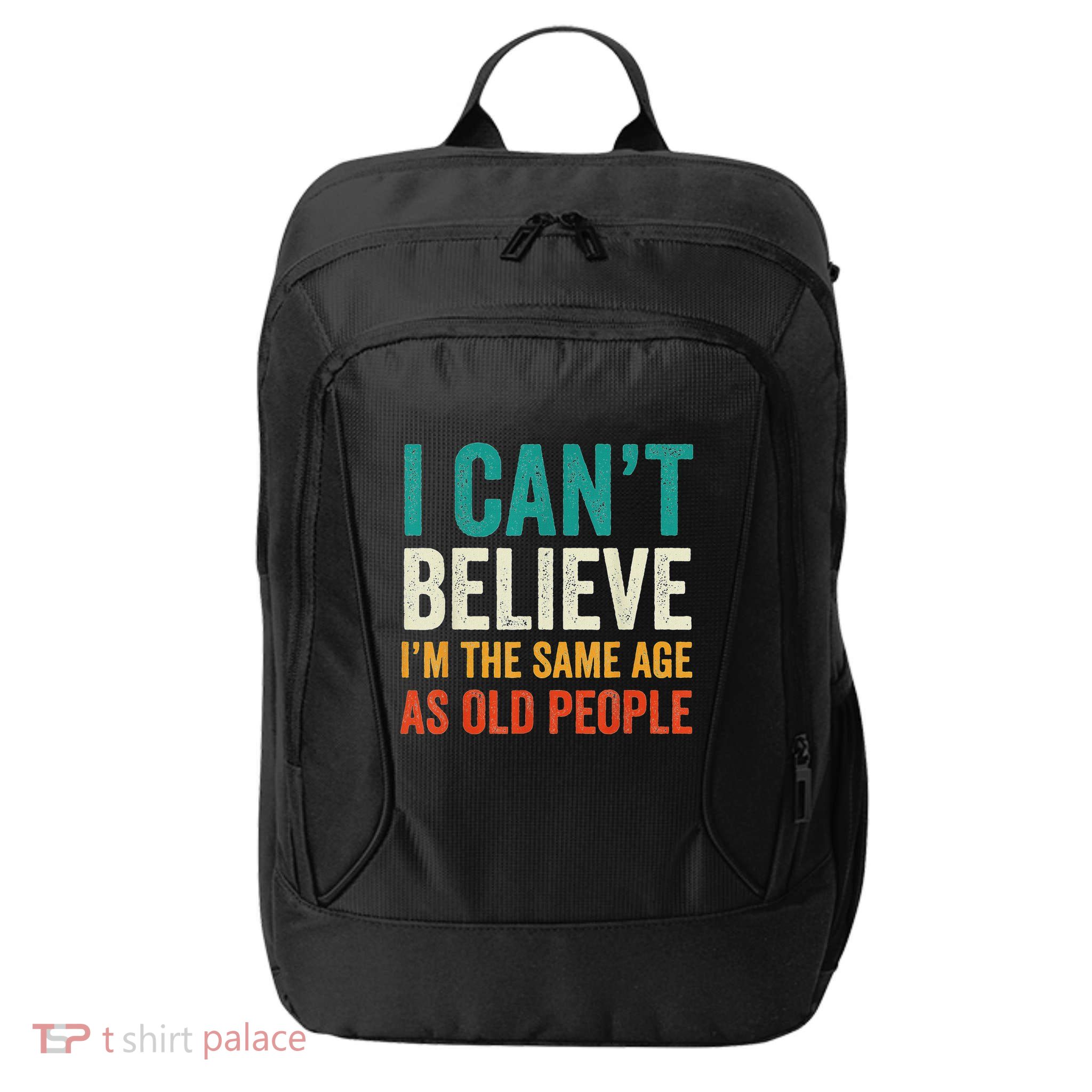 I CanT Believe IM The Same Age As Old People Funny Retro City Backpack
