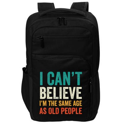 I CanT Believe IM The Same Age As Old People Funny Retro Impact Tech Backpack