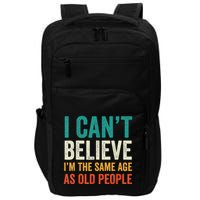 I CanT Believe IM The Same Age As Old People Funny Retro Impact Tech Backpack