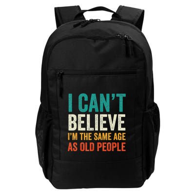 I CanT Believe IM The Same Age As Old People Funny Retro Backpack